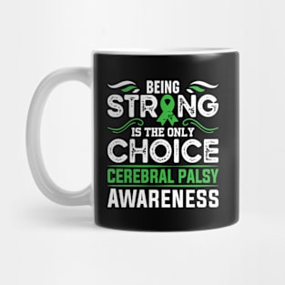 Cerebral Palsy Warrior Being Strong is the Only Choice Mug